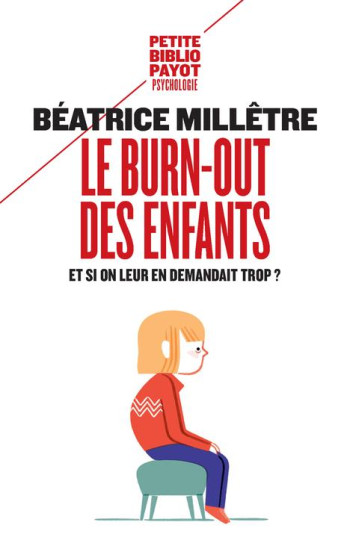 LE BURN-OUT DES ENFANTS  -  COMMENT EVITER QU'ILS NE CRAQUENT - MILLETRE BEATRICE - Payot