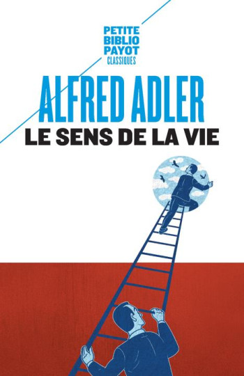 LE SENS DE LA VIE  -  ETUDE DE PSYCHOLOGIE INDIVIDUELLE - ADLER ALFRED - Payot