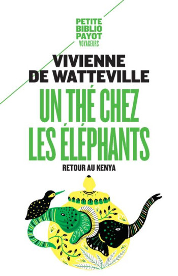 UN THE CHEZ LES ELEPHANTS  -  RETOUR AU KENYA - DE WATTEVILLE V. - PAYOT POCHE