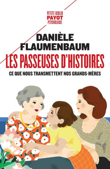 LES PASSEUSES D'HISTOIRES  -  CE QUE NOUS TRANSMETTENT NOS GRANDS-MERES - FLAUMENBAUM DANIELE - PAYOT POCHE