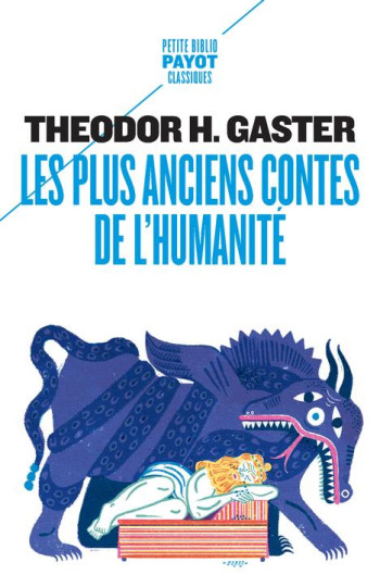 LES PLUS ANCIENS CONTES DE L'HUMANITE  -  MYTHES ET LEGENDES D'IL Y A 3500 ANS - GASTER/DEUX/ELIADE - PAYOT POCHE