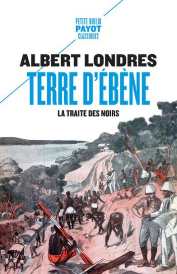 TERRE D'EBENE : LA TRAITE DES NOIRS - LONDRES ALBERT - PAYOT POCHE