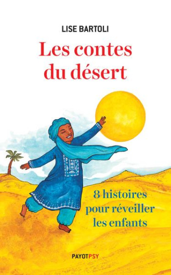 LES CONTES DU DESERT : HUIT HISTOIRES POUR REVEILLER LES ENFANTS - BARTOLI/YONNET - PAYOT POCHE