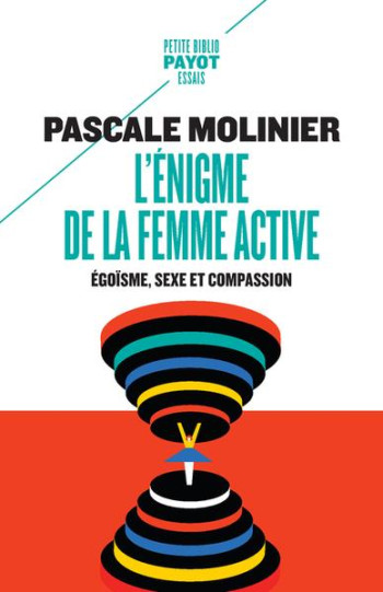 L'ENIGME DE LA FEMME ACTIVE : EGOISME, SEXE ET COMPASSION - MOLINIER PASCALE - PAYOT POCHE