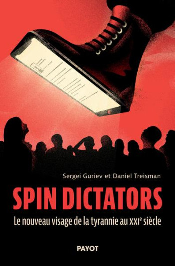 SPIN DICTATORS : LE NOUVEAU VISAGE DE LA TYRANNIE AU XXIE SIECLE - GURIEV/TREISMAN - PAYOT POCHE