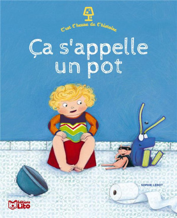 CA S'APPELLE UN POT - LEBOT SOPHIE - LITO