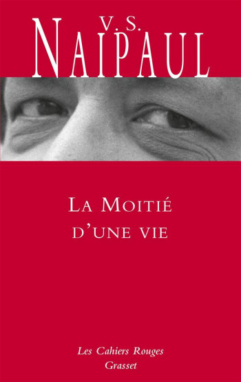 LA MOITIE D'UNE VIE - NAIPAUL V. S. - Grasset