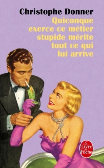 QUICONQUE EXERCE CE METIER STUPIDE MERITE CE QUI LUI ARRIVE - DONNER CHRISTOPHE - LGF