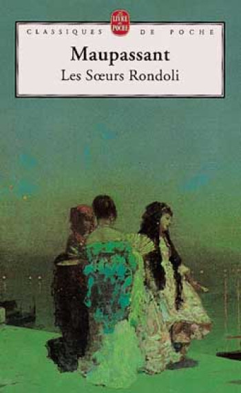 LES SOEURS RONDOLI - MAUPASSANT GUY - LGF/Livre de Poche