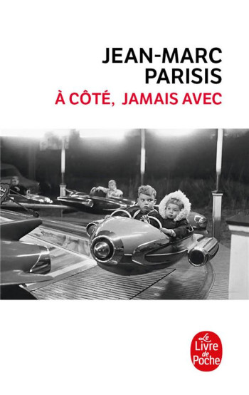 A COTE, JAMAIS AVEC - PARISIS JEAN-MARC - NC A COTE, JAMAIS AVEC - PARISIS JEAN-MARC - NC