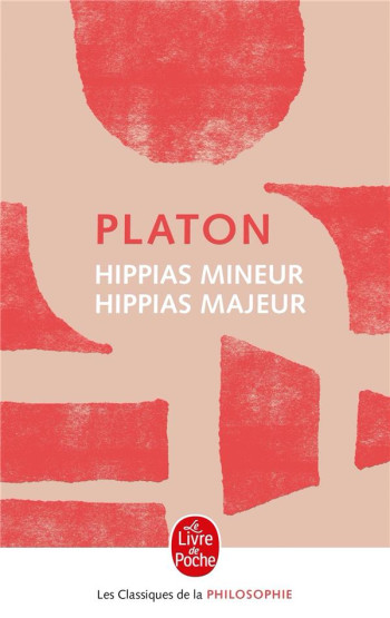 HIPPIAS MAJEUR, HIPPIAS MINEUR - PLATON - LGF/Livre de Poche