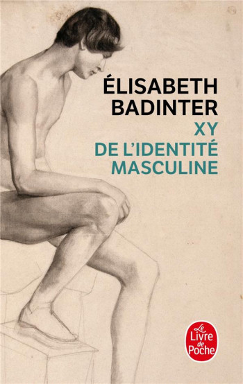 XY  -  DE L'IDENTITE MASCULINE - BADINTER ELISABETH - LGF/Livre de Poche