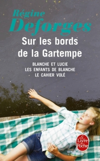 SUR LES BORDS DE LA GARTEMPE (BLANCHE ET LUCIE - LES ENFANTS DE BLANCHE - LE CAHIER VOLE) - DEFORGES REGINE - LGF