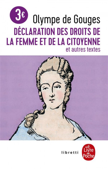 DECLARATION DES DROITS DE LA FEMME ET DE LA CITOYENNE ET AUTRES TEXTES - GOUGES OLYMPE - LGF/Livre de Poche