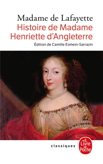 HISTOIRE DE MADAME HENRIETTE D'ANGLETERRE - LAFAYETTE MADAME - LGF/Livre de Poche