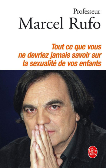 TOUT CE QUE VOUS NE DEVRIEZ JAMAIS SAVOIR SUR LA SEXUALITE DE VOS ENFANTS - RUFO MARCEL - LGF/Livre de Poche