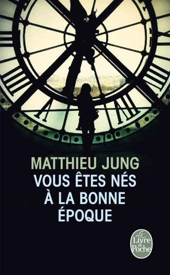 VOUS ETES NES A LA BONNE EPOQUE - JUNG MATTHIEU - LGF