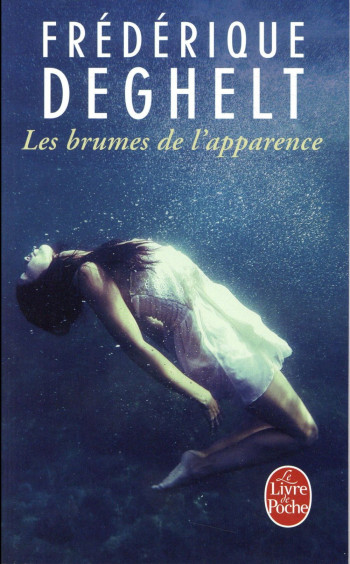 LES BRUMES DE L'APPARENCE - DEGHELT FREDERIQUE - LGF/Livre de Poche