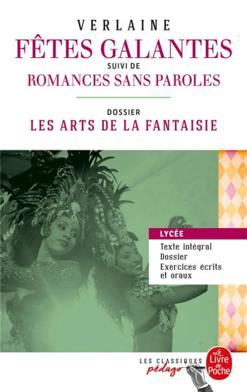 LES FETES GALANTES  -  ROMANCES SANS PAROLES  -  DOSSIER THEMATIQUE: LES ARTS DE LA FANTAISIE - VERLAINE PAUL - Le Livre de poche