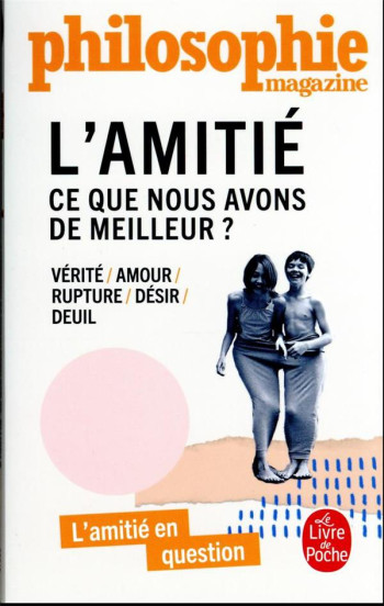 L'AMITIE : CE QUE NOUS AVONS DE MEILLEUR ? - COLLECTIF - LGF/Livre de Poche