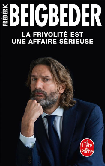 LA FRIVOLITE EST UNE AFFAIRE SERIEUSE - BEIGBEDER FREDERIC - LGF/Livre de Poche LA FRIVOLITE EST UNE AFFAIRE SERIEUSE - BEIGBEDER FREDERIC - LGF/Livre de Poche