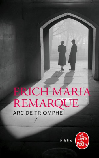 ARC DE TRIOMPHE - REMARQUE ERICH MARIA - LGF/Livre de Poche