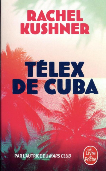 TELEX DE CUBA - KUSHNER RACHEL - LGF/Livre de Poche