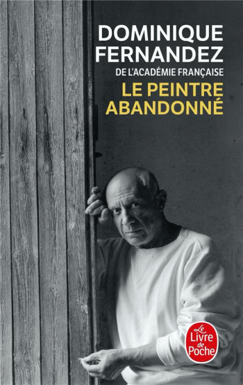 LE PEINTRE ABANDONNE - FERNANDEZ DOMINIQUE - LGF/Livre de Poche