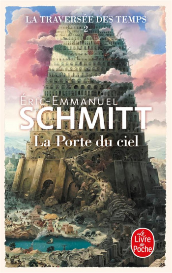 LA TRAVERSEE DES TEMPS TOME 2 : LA PORTE DU CIEL - SCHMITT E-E. - LGF/Livre de Poche