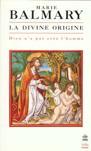 LA DIVINE ORIGINE - DIEU N'A PAS CREE L'HOMME - BALMARY MARIE - LGF/Livre de Poche