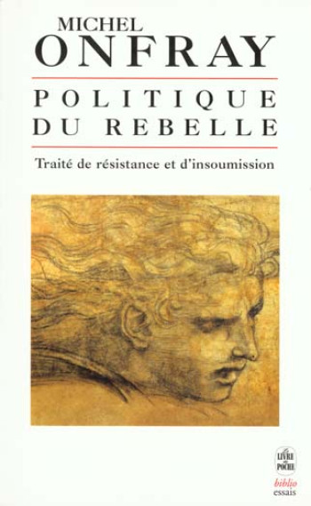 POLITIQUE DU REBELLE - ONFRAY MICHEL - LGF/Livre de Poche