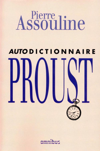 AUTODICTIONNAIRE MARCEL PROUST - ASSOULINE PIERRE - PRESSES CITE