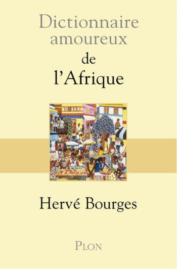 DICTIONNAIRE AMOUREUX : DE L'AFRIQUE - BOURGES/BOULDOUYRE - PLON