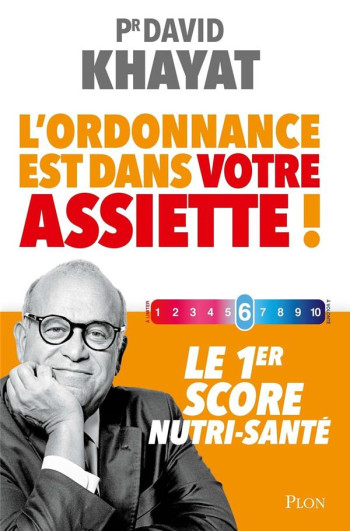 L'ORDONNANCE EST DANS VOTRE ASSIETTE ! LE 1ER SCORE NUTRI-SANTE - KHAYAT DAVID - PLON