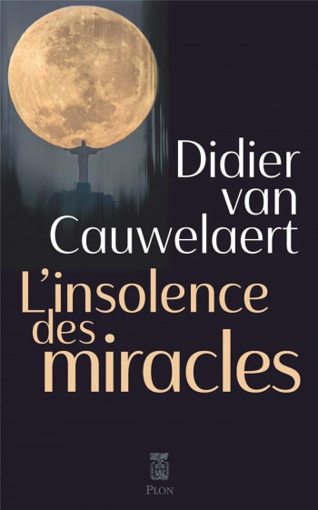L'INSOLENCE DES MIRACLES - VAN CAUWELAERT - PLON