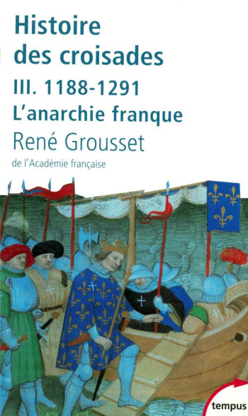 HISTOIRE DES CROISADES TOME 3  -  1188-1291, L'ANARCHIE FRANQUE - GROUSSET RENE - PERRIN