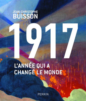 1917  -  L'ANNEE QUI A CHANGE LE MONDE - BUISSON J-C. - Perrin