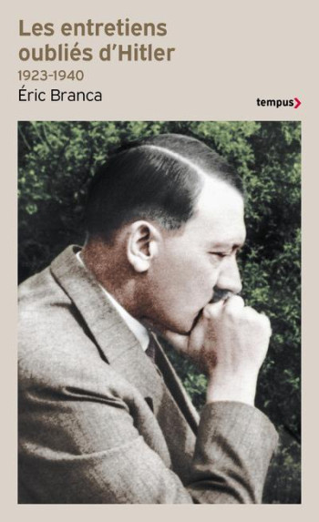 LES ENTRETIENS OUBLIES D'HITLER : 1923-1940 - BRANCA ERIC - PERRIN