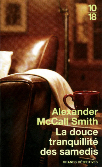 LA DOUCE TRANQUILLITE DES SAMEDIS - VOL05 - MCCALL SMITH A. - 10 X 18