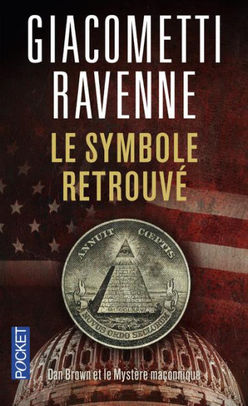 LE SYMBOLE RETROUVE  -  DAN BROWN ET LE MYSTERE MACONNIQUE - GIACOMETTI/RAVENNE - POCKET