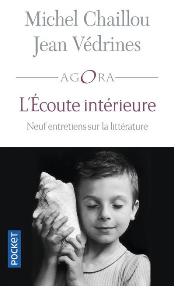 L'ECOUTE INTERIEURE  -  NEUF ENTRETIENS SUR LA LITTERATURE - CHAILLOU/VEDRINES - POCKET