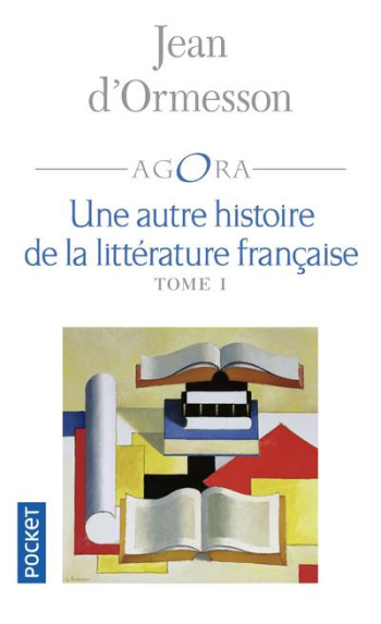 UNE AUTRE HISTOIRE DE LA LITTERATURE FRANCAISE T.1 - D'ORMESSON JEAN - POCKET