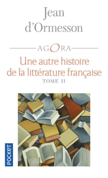 UNE AUTRE HISTOIRE DE LA LITTERATURE FRANCAISE T.2 - D'ORMESSON JEAN - POCKET