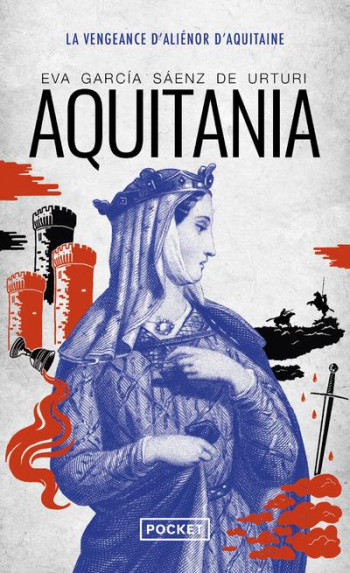AQUITANIA : LA VENGEANCE D'ALIENOR D'AQUITAINE - SAENZ DE URTURI E G. - POCKET AQUITANIA : LA VENGEANCE D'ALIENOR D'AQUITAINE - SAENZ DE URTURI E G. - POCKET