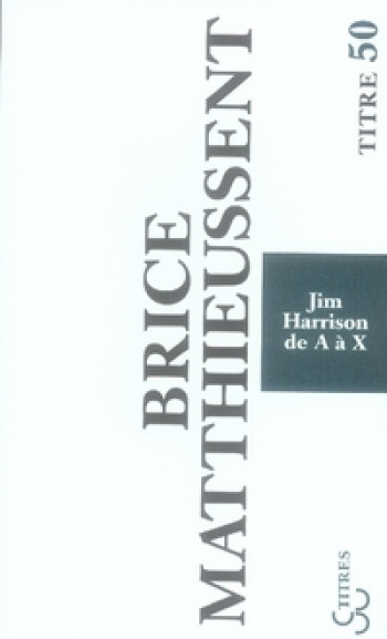 JIM HARRISON DE A A X - MATTHIEUSSENT BRICE - BOURGOIS