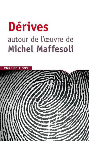 DERIVE AUTOUR DE L'OEUVRE DE MICHEL MAFFESOLI - COLLECTIF - CNRS EDITIONS