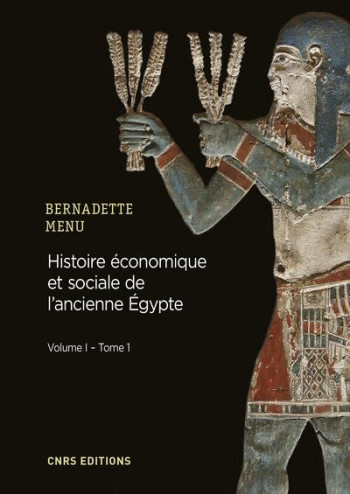 HISTOIRE ECONOMIQUE ET SOCIALE DE L'ANCIENNE EGYPTE T.1  -  DE NARMER A ALEXANDRE LE GRAND - MENU BERNADETTE - CNRS