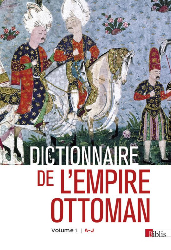 DICTIONNAIRE DE L'EMPIRE OTTOMAN - GEORGEON/VATIN - CNRS