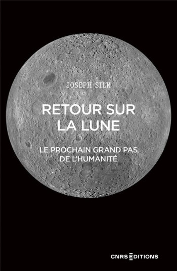 RETOUR SUR LA LUNE : LE PROCHAIN GRAND PAS DE L'HUMANITE - SILK/AUDOUZE - CNRS