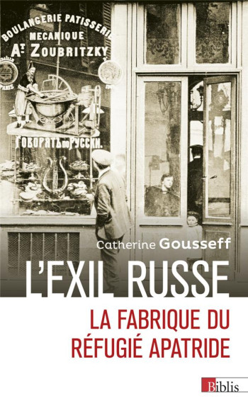 L'EXIL RUSSE : LA FABRIQUE DU REFUGIE APATRIDE - GOUSSEFF CATHERINE - CNRS